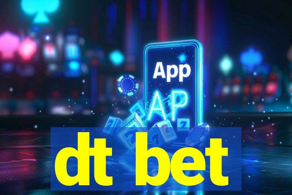 dt bet